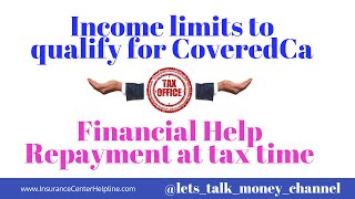 Income limits to qualify for CoveredCa and Financial Help Repayment at tax time [upl. by Ahtel]