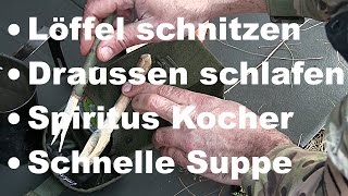 WIE Löffel schnitzen Zutaten lagern Draussen schlafen 5 Minuten Suppe kochen  Wanderfalke [upl. by Edialeda]