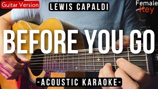 Before You Go Karaoke Acoustic  Lewis Capaldi Female Higher Key  HQ Audio [upl. by Nived]