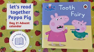 lets read together a Peppa Pig book Tooth Fairy Day 21 advent calendar Read along out loud [upl. by Dalston]