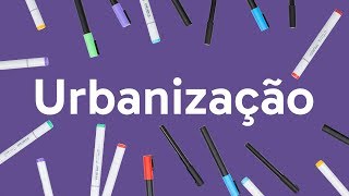 O QUE É URBANIZAÇÃO RESUMO E CONCEITOS  QUER QUE DESENHE [upl. by Payne]