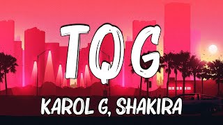 KAROL G Shakira  TQG LetraLyrics [upl. by Roby]