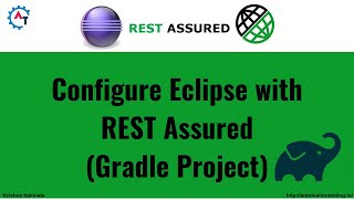 4 API Testing  RestAssured  How to Configure Rest Assured Gradle Project in Eclipse [upl. by Paviour861]