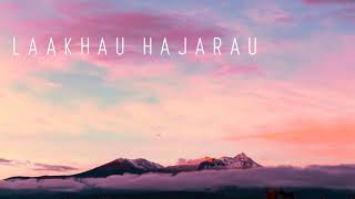 Yabesh Thapa  Laakhau Hajarau [upl. by Nyliac]