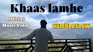 Khaas lamhe Humbleflow  official music video prodelzio ​⁠ampredjon [upl. by Jerold]