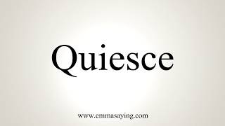 How To Pronounce Quiesce [upl. by Annawek]