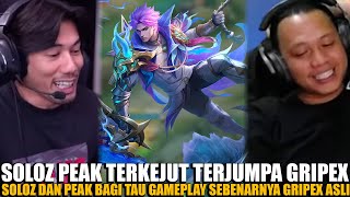 SOLOZ PEAK TERKEJUT TERJUMPA GRIPEX🤯SOLOZ DAN PEAK BAGI TAU GAMEPLAY SEBENARNYA GRIPEX ASLI🤯 [upl. by Iddo]