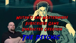 Mutants and Masterminds Subscriber Game Character Creation The Psychic [upl. by Ettenom]