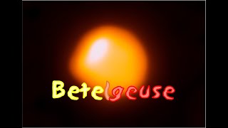 Betelgeuse Alpha Orionis  The Closest Red Supergiant Star [upl. by Almallah]