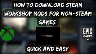 How To Download Steam Workshop Mods for NonSteam Games  Full Tutorial  Epic amp Xbox 2023 Guide [upl. by Soirtimid]