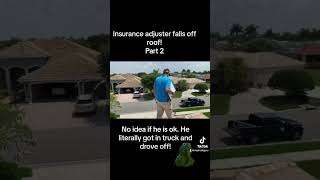 Insurance adjuster falls off roof Part 2 roofing theroofmasterroofguruinsuranceclaimsadjuster [upl. by Boeschen]