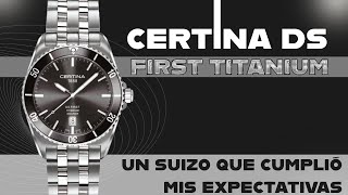 CERTINA first titanium el reloj suizo que cumplió mis expectativas [upl. by Hoshi]