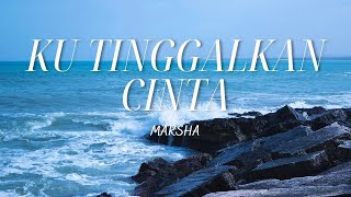 Ku Tinggalkan Cinta  Marsha Lirik  OST Ku Tinggalkan Cinta Di Okinawa [upl. by Ferdy]