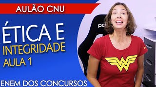 ÉTICA E INTEGRIDADE Parte I  Aulão para o CNU [upl. by Sirak]