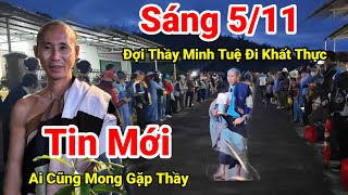 4h Sáng Ngày 511 Đợi Thầy Minh Tuệ Đi Khất Thực Bà Con Đến Sớm Để Gặp Thầy Minh Tuệ Xuất Hiện [upl. by Fransisco]