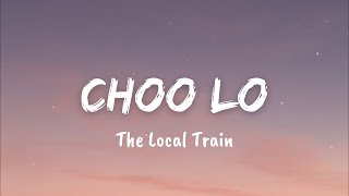 Choo Lo  Lyrics   The Local Train I Lyrics I LateNight Vibes [upl. by Louanna]