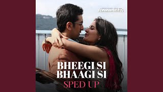 Bheegi Si Bhaagi Si Sped Up [upl. by Enomed]