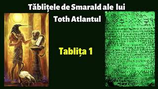 Tablitele de Smarald ale lui Toth Atlantul Tablita 1 Toth Atlantul [upl. by Politi]