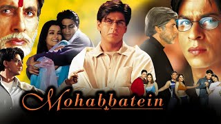 Mohabbatein Full Movie  Shah Rukh Khan  Amitabh Bachchan  Aishwarya Rai  Review And Facts [upl. by Elaval]