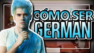 CÓMO SER GERMAN [upl. by Ecitnirp]