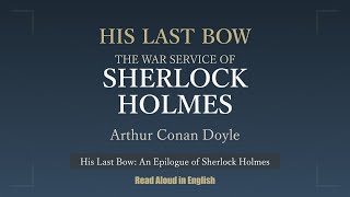 HIS LAST BOW THE WAR SERVICE OF SHERLOCK HOLMES  Arthur Conan Doyle  AI Audiobook [upl. by Pedro]