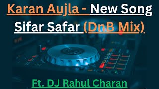 Sifar Safar  Karan Aujla  DJ Rahul Charan  The Rhythm High karanaujla [upl. by Anelim79]