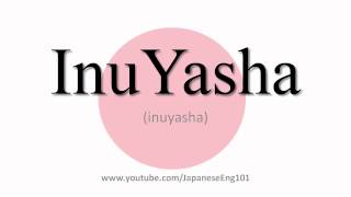 How to Pronounce InuYasha [upl. by Pergrim]