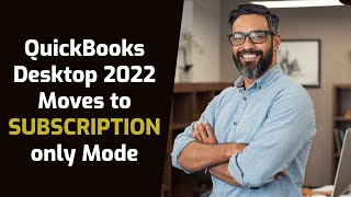 QuickBooks Release 2022 QuickBooks Desktop 2022 moves to Subscription only mode [upl. by Ynnob]