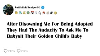 After Disowning Me For Being Adopted They Had The Audacity To Ask Me To Babysit Their Golden Chil [upl. by Jolyn38]