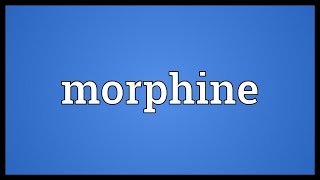 Morphine Meaning [upl. by Felton735]