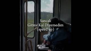 Sancak  Gitme Kal Diyemedim speed up [upl. by Ahsed]