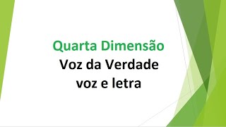 Quarta Dimensão  Voz da Verdade  voz e letra [upl. by Roel942]