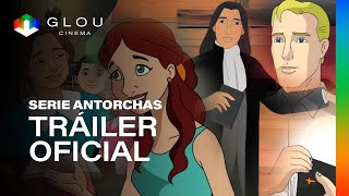 Serie Antorchas – Trailer Oficial  Glou Cinema [upl. by Annabella]