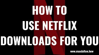 How to Use Netflix Downloads for You [upl. by Asiralc613]