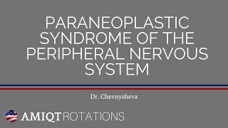 AMIQT  Dr Chevnysheva  Paraneoplastic Syndrome of the Peripheral Nervous System [upl. by Joelle226]