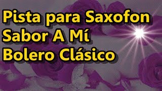 Pista para Saxofon  Sabor A Mí  Bolero Clásico Saxo Alto [upl. by Chirlin]