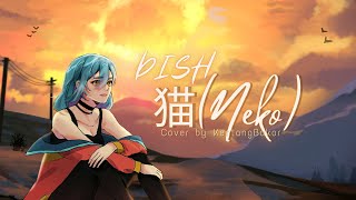 Dish  Neko ネコ Takumi Kitamura【Cover by KentangBakor】 [upl. by Ahsinra]