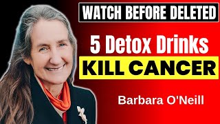 These 5 Detox Drinks KILL CANCER amp Cleanse the Body🔥Barbara ONeill [upl. by Keli]