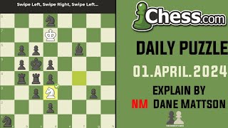 Daily Puzzle 01042024  Swipe Left Swipe Right Swipe Left Chesscom Explain BY NM Dane Mattson [upl. by Betteann]