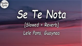 Lele Pons  Guaynaa  Se Te Nota Slowed  Reverb LetraLyrics Video [upl. by Godden]