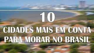 As 10 cidades mais baratas do Brasil para viver bem sem gastar muito [upl. by Malkin102]