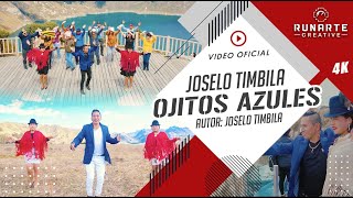 JOSELO TIMBILA  OJITOS AZULES  VIDEO OFICIAL 4K [upl. by Zelazny852]