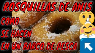 💢💢💢ROSQUILLAS DE ANÍS💢💢💢Rosquillas con rosquillera💢💢💢 COMO HACER ROSQUILLAS EN UN BARCO DE PESCA💢💢💢 [upl. by Hollenbeck]