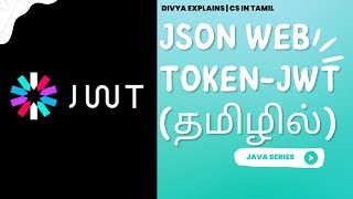 Introduction to JSON Web Tokens JWT  JAVA Series  Divya Explains  CS in Tamil [upl. by Amehsyt]