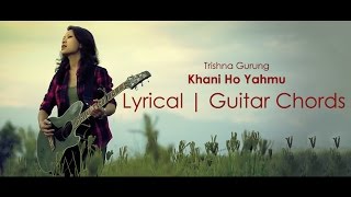 Trishna Gurung  Khani ho yahmu lyrical video with guitar chords [upl. by Ilehs580]