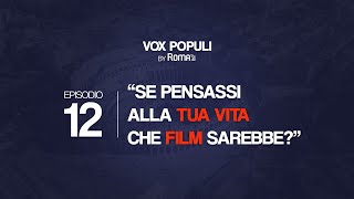 Vox Populi puntata 12  Se pensassi alla tua vita che film sarebbe [upl. by Lauzon]