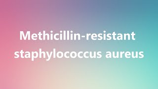 Methicillinresistant staphylococcus aureus  Medical Meaning and Pronunciation [upl. by Cartwright980]