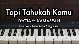 Tapi Tahukah Kamu  DYGTA ft KAMASEAN  Piano Karaoke by Andre Panggabean [upl. by Leynwad]