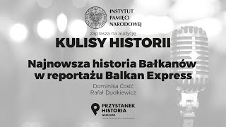 𝐍𝐚𝐣𝐧𝐨𝐰𝐬𝐳𝐚 𝐡𝐢𝐬𝐭𝐨𝐫𝐢𝐚 𝐁𝐚ł𝐤𝐚𝐧𝐨́𝐰 𝐰 𝐫𝐞𝐩𝐨𝐫𝐭𝐚𝐳̇𝐮 𝐁𝐚𝐥𝐤𝐚𝐧 𝐄𝐱𝐩𝐫𝐞𝐬𝐬 – cykl Kulisy historii odc 37 [upl. by Analem865]