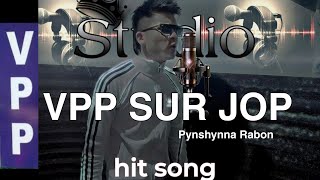 Sur Jop u Prah VPP  Pynshynna Rabon quotofficial songquotsur ba hit Jong u prah [upl. by Idou128]